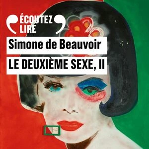 SIMONE DE BEAUVOIR - LE DEUXIÈME SEXE II  [AudioBooks]