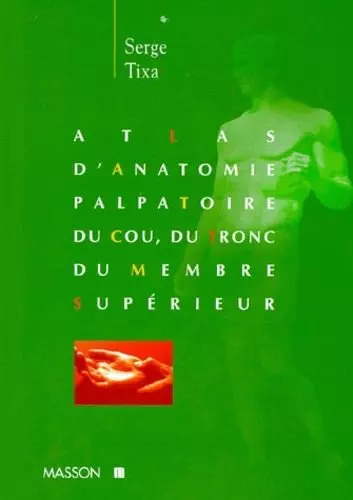 TLAS D'ANATOMIE PALPATOIRE COU, TRONC, MEMBRE SUPERIEUR  [Livres]