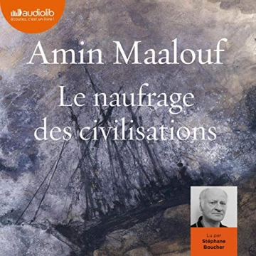 Le Naufrage des civilisations Amin Maalouf  [AudioBooks]