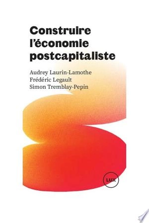 Construire l'économie postcapitaliste  [Livres]