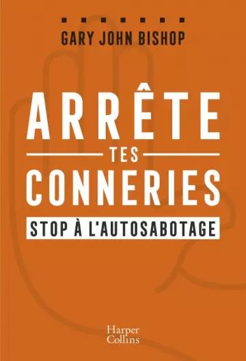 Arrête tes conneries : stop à l'autosabotage  [Livres]