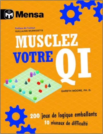 MUSCLEZ VOTRE QI • 200 JEUX DE LOGIQUE EMBALLANTS, 10 NIVEAUX DE DIFFICULTÉ • GARETH MOORE  [Livres]