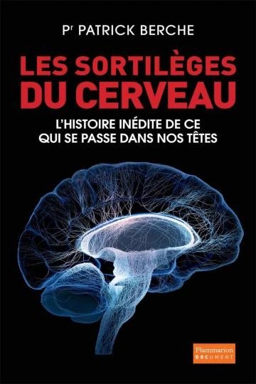 Les sortilèges du cerveau.l'histoire inédite de ce qui se passe dans nos têtes   les-sortileges-du-cerveau-l-histoire-inedite  [Livres]