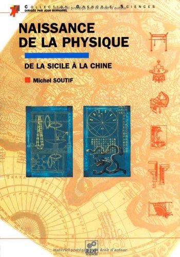 Naissance de la physique, de la Sicile à la Chine  [Livres]