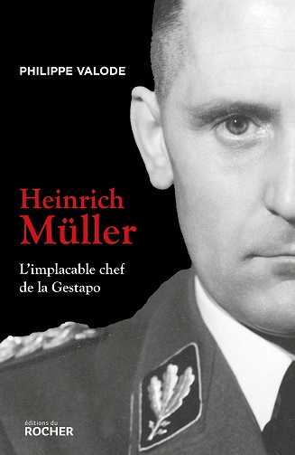 Heinrich Müller: L'implacable chef de la Gestapo  Philippe Valode  [Livres]