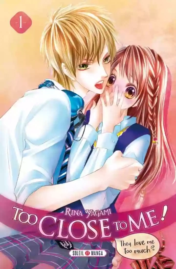 Too Close to Me! (01-11)  [Mangas]