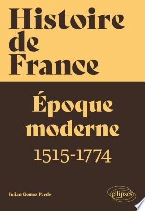 Histoire de France Époque moderne 1515-1774  [Livres]