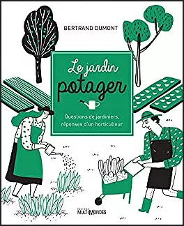 LE JARDIN POTAGER Questions de jardiniers, réponses d'un horticulteur  [Livres]