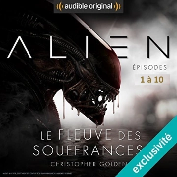 Alien : Le fleuve des souffrances épisodes 1 à 10  Christopher Golden, Dirk Maggs  [AudioBooks]