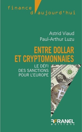 ENTRE DOLLAR ET CRYPTOMONNAIES - PAUL-ARTHUR LUZU, ASTRID VIAUD  [Livres]