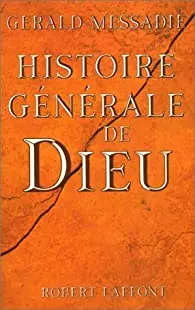 GERALD MESSADIÉ - HISTOIRE GÉNÉRALE DE DIEU  [Livres]