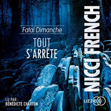 Nicci French - Tout s'arrête - Fatal dimanche  [AudioBooks]