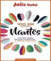 PETIT FUTÉ • 100 KM AUTOUR DE NANTES  [Livres]