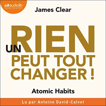 James Clear - Un rien peut tout changer - Atomic Habits  [AudioBooks]