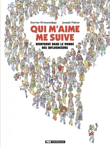 Qui m'aime me suive  Bienvenue dans le monde des influenceurs  [BD]