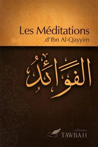 IBN AL-QAYYIM AL-JAWZIYYA - LES MÉDITATIONS  [Livres]