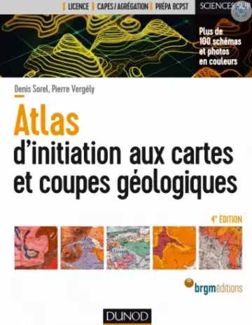 Atlas d'initiation aux cartes et coupes géologiques - 4e édition  [Livres]