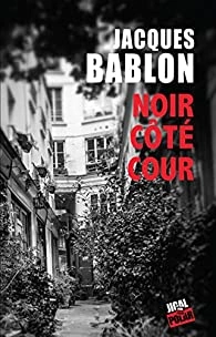 JACQUES BABLON - NOIR CÔTÉ COUR  [Livres]