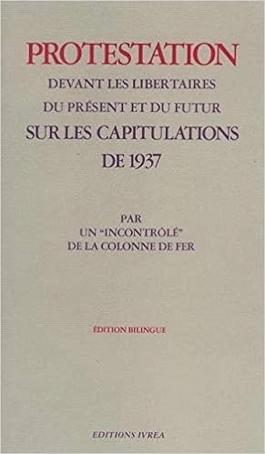 Protestation devant les libertaires du présent et du futur sur les capitulations de 1937  [Livres]