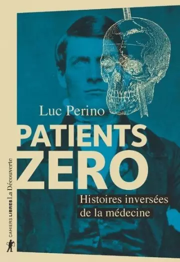 PATIENTS ZÉRO - HISTOIRES INVERSÉES DE LA MÉDECINE- LUC PERINO  [Livres]