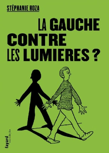 Stéphanie ROZA - La Gauche contre les Lumières ?  [Livres]