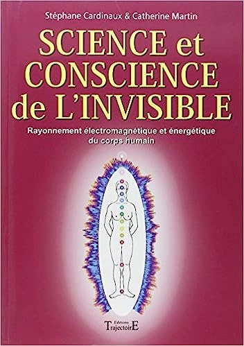 SCIENCE ET CONSCIENCE DE L'INVISIBLE-STÉPHANE CARDINAUX  [Livres]