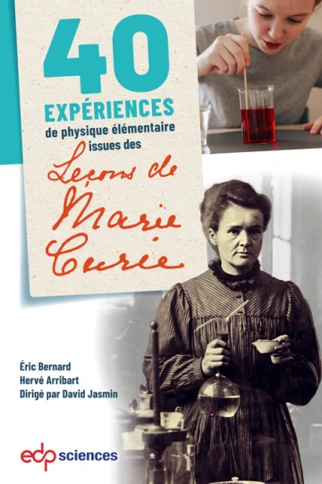 40 expériences de physique élémentaire issues des leçons de Marie Curie  [Livres]