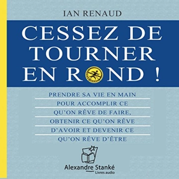 Cessez de tourner en rond ! Ian Renaud  [AudioBooks]