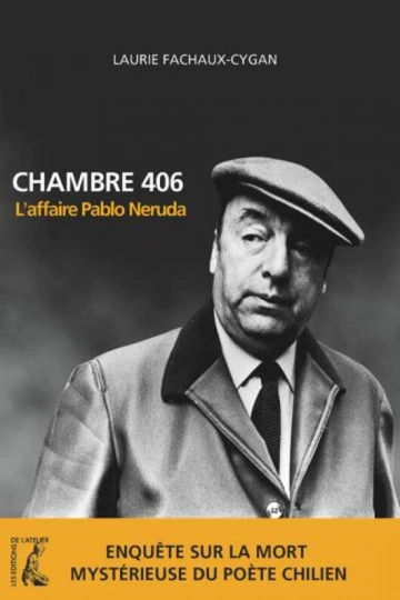 CHAMBRE 406 L'AFFAIRE PABLO NERUDA - LAURIE FACHAUX-CYGAN  [Livres]