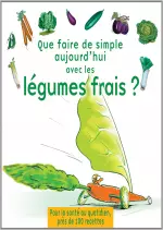 Que faire de simple aujourd’hui avec les légumes frais ?  [Livres]