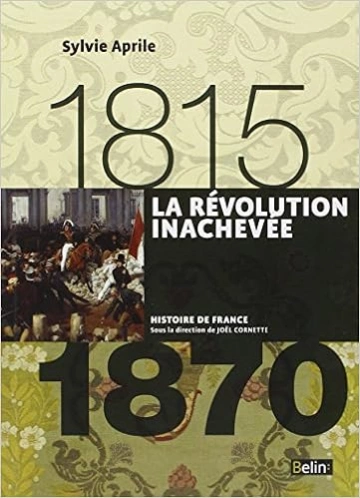 La  Révolution Inachevée 1815-1870  [Livres]