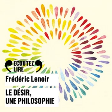 Frédéric Lenoir Le désir, une philosophie  [AudioBooks]