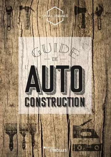 GUIDE DE L'AUTOCONSTRUCTION - SYLVIA DORANCE  [Livres]