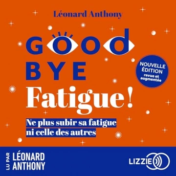 Goodbye fatigue ! Léonard Anthony  [AudioBooks]