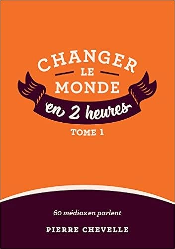 Changer le monde en 2 heures : Tome 1  [Livres]