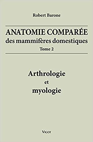 Anatomie comparée des mammifères domestiques: T02 arthrologie et myologie  [Livres]