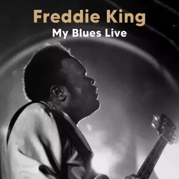 Freddie King - My Blues (Live) (Remastered)  [Albums]