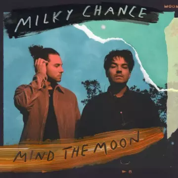 Milky Chance - Mind The Moon  [Albums]