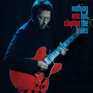 Eric Clapton - Nothing But the Blues (Live)  [Albums]