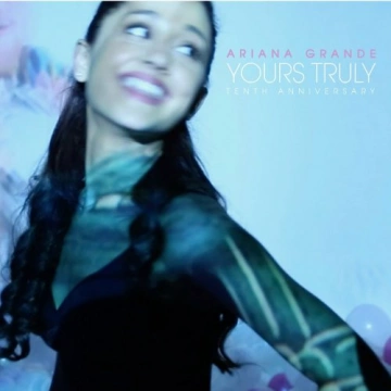 Ariana Grande - Yours Truly (Tenth Anniversary Edition)  [Albums]