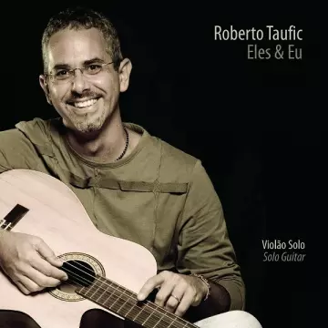 Roberto Taufic - Eles e Eu - Violão Solo: Solo Guitar  [Albums]