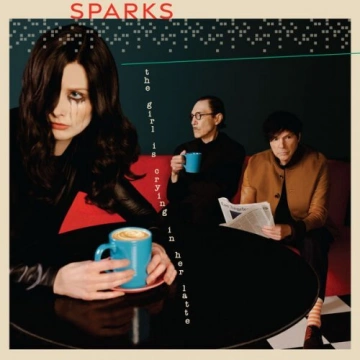 Sparks - The Girl Is Crying In Her Latte  [Albums]