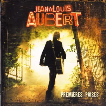 Jean-Louis Aubert - Premières prises  [Albums]