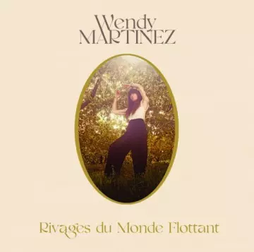 Wendy Martinez - Rivages du monde flottant  [Albums]