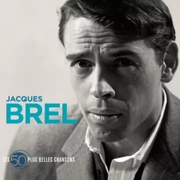 Jacques Brel - 50 Plus Belles Chansons  [Albums]