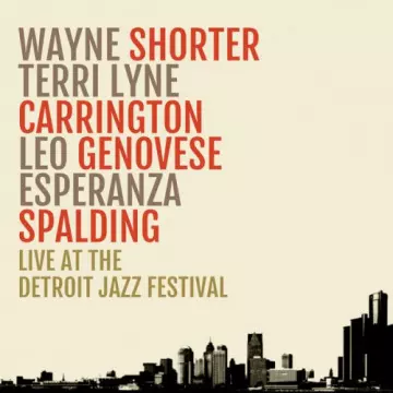 Wayne Shorter - Live At The Detroit Jazz Festival  [Albums]