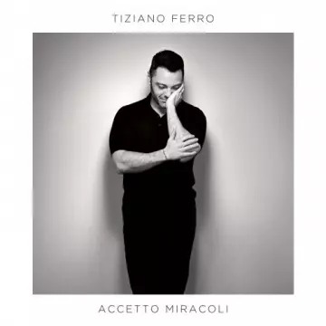 Tiziano Ferro - Accetto miracoli  [Albums]