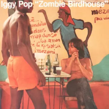 Iggy Pop - Zombie Birdhouse  [Albums]