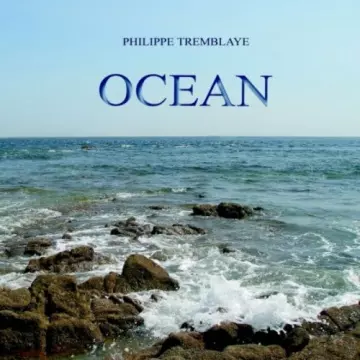 Philippe Tremblaye - Ocean  [Albums]