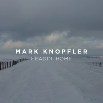 Mark Knopfler - Headin' Home  [Albums]